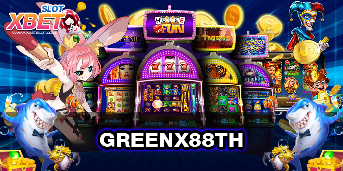 GREENX88TH ทางเข้าหลัก สุดยอดเกมสล็อตชั้นนำแห่งปี 2022