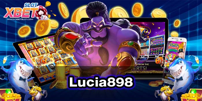 Lucia898 ทางเข้าหลัก ไม่มีขั้นต่ำ เว็บตรง สมัครฟรี 2022