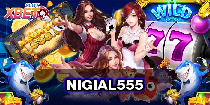 NIGIAL555 เว็บสล็อตบนมือถือ เป็นที่นิยม เล่นง่าย ได้เงินจริง