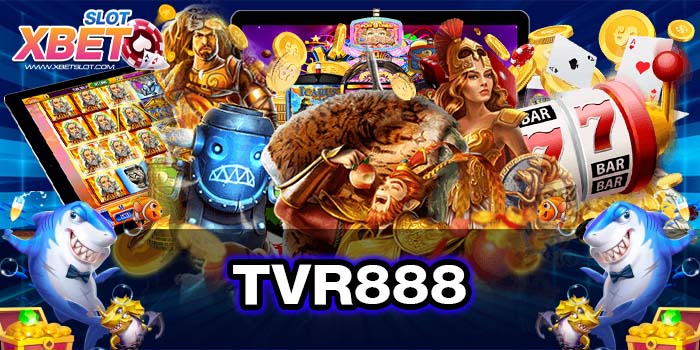 TVR888 ทางเข้าหลัก ไม่มีขั้นต่ำ เว็บตรง สมัครฟรี 2022