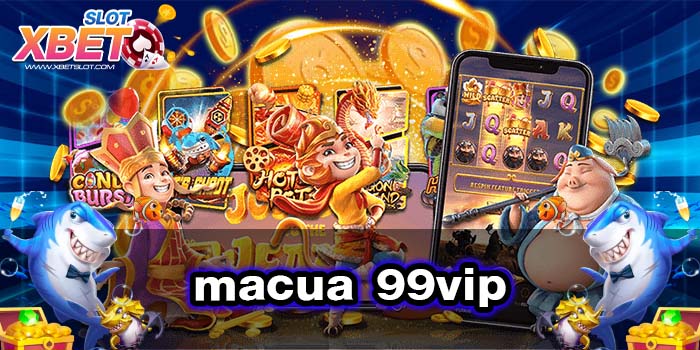 macua 99vip ทางเข้าหลัก เว็บตรง ไม่ผ่านเอเย่นต์ ทดลองเล่น 2022