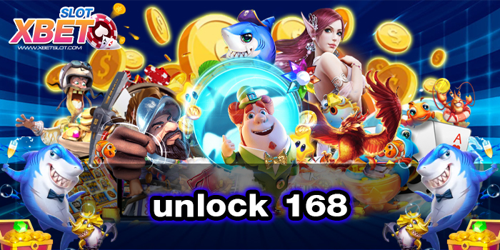 unlock 168 ทางเข้าหลัก เว็บตรง ไม่ผ่านเอเย่นต์ ทดลองเล่น 2022