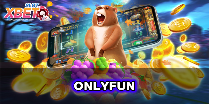 ONLYFUN ช่องทางทำเงิน อันดับ 1 ไม่ผ่านเอเย่นต์ เล่นง่าย